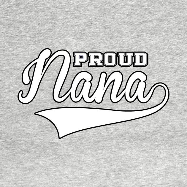 Proud Nana Tee by charlescheshire